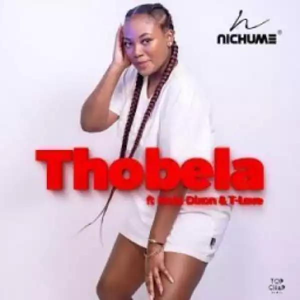 Nichume - Thobela Ft. Mobi Dixon &  T-Love
